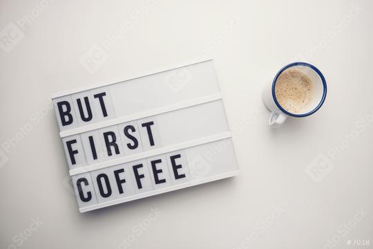 But First Coffee displayed on a vintage lightbox with coffee cup, concept image  : Stock Photo or Stock Video Download rcfotostock photos, images and assets rcfotostock | RC Photo Stock.: