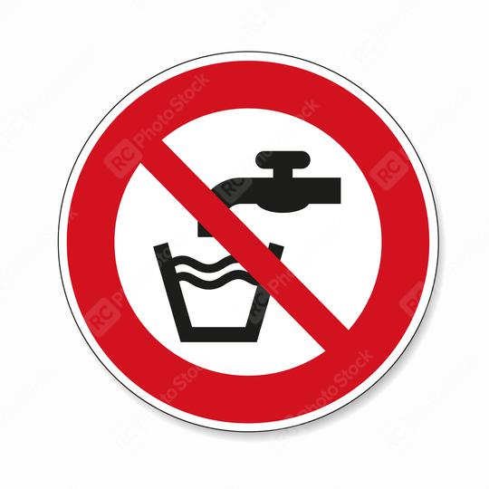 Not drinkable water. Do not use water to drink in this area, prohibition sign, on white background. Vector illustration. Eps 10 vector file.  : Stock Photo or Stock Video Download rcfotostock photos, images and assets rcfotostock | RC Photo Stock.: